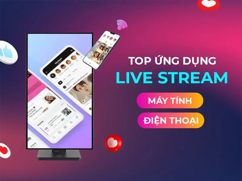 Phần mềm live stream trên điện thoại: Top ứng dụng tốt nhất, hướng dẫn chi tiết và kinh nghiệm thực tế